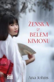 Naslovnica knjige: Ana Johns: Ženska v belem kimonu