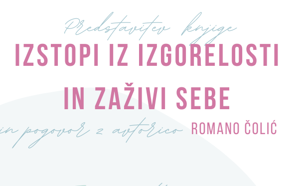 Predstavitev knjige Izstopi iz izgorelosti in zaživi sebe in pogovor z avtorico Romano Čolić (Grosuplje)