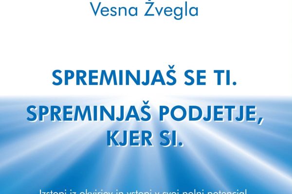 Predstavitev knjige Spreminjaš se ti. Spreminjaš podjetje, kjer si in pogovor z avtorico Vesno Žvegla (Grosuplje)