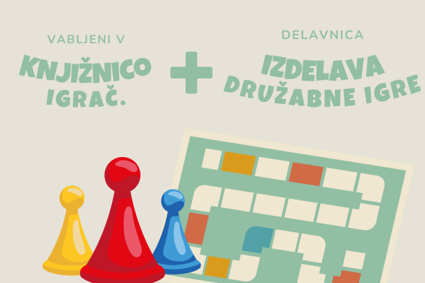 Knjižnica igrač z delavnico: Izdelava družabne igre (Grosuplje)