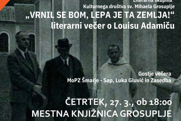 “VRNIL SE BOM, LEPA JE TA ZEMLJA!” literarni večer o Louisu Adamiču (Grosuplje)