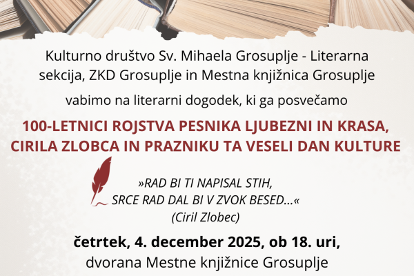 Literarni dogodek ob 100-letnici rojstva pesnika ljubezni in Krasa, Cirila Zlobca in prazniku Ta veseli dan kulture (Grosuplje)